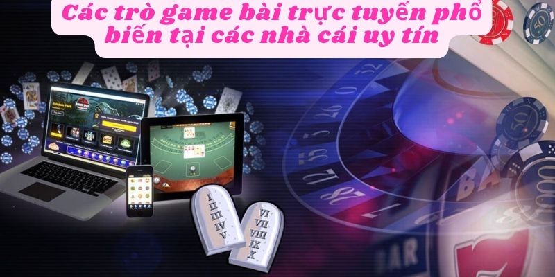 Các trò game bài trực tuyến phổ biến